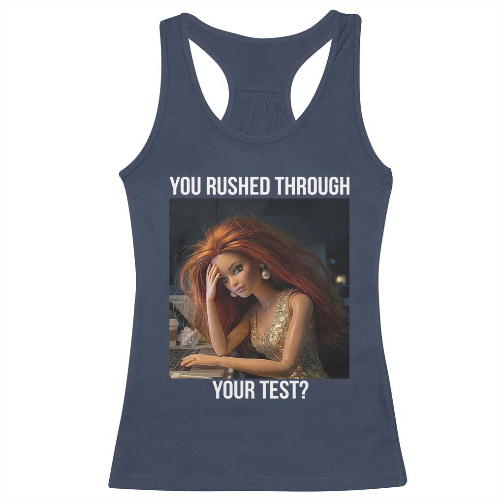 You Rushed Through Your Test Racerback Tank Top Funny Test Day Teacher Meme TS14 Navy Print Your Wear