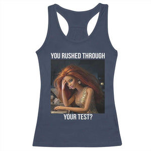You Rushed Through Your Test Racerback Tank Top Funny Test Day Teacher Meme TS14 Navy Print Your Wear