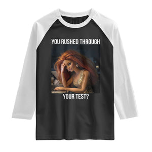 You Rushed Through Your Test Raglan Shirt Funny Test Day Teacher Meme TS14 Black White Print Your Wear