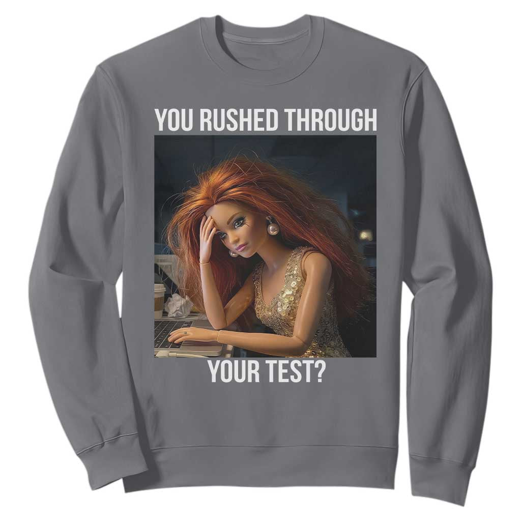 You Rushed Through Your Test Sweatshirt Funny Test Day Teacher Meme TS14 Charcoal Print Your Wear
