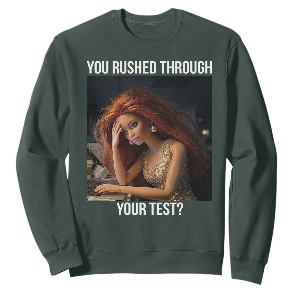 You Rushed Through Your Test Sweatshirt Funny Test Day Teacher Meme TS14 Dark Forest Green Print Your Wear