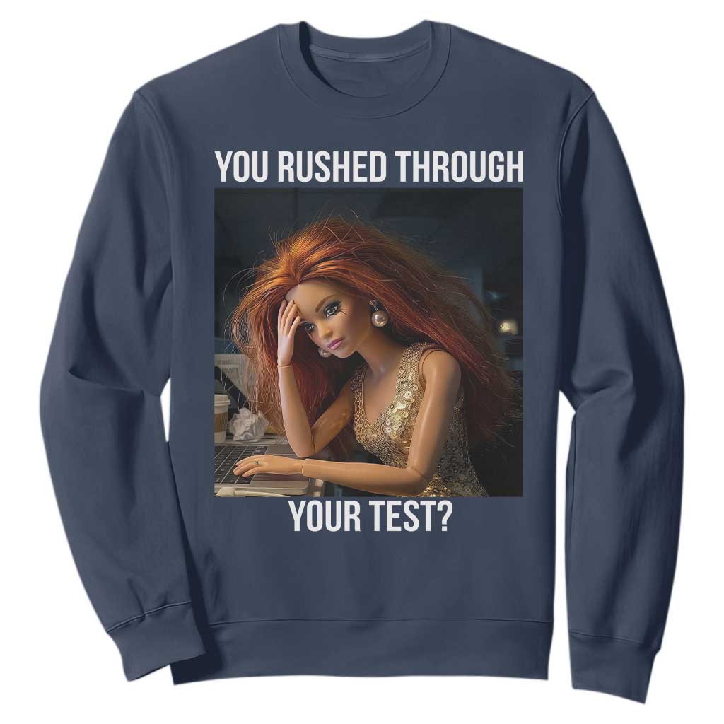You Rushed Through Your Test Sweatshirt Funny Test Day Teacher Meme TS14 Navy Print Your Wear