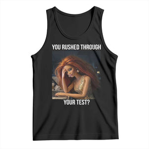 You Rushed Through Your Test Tank Top Funny Test Day Teacher Meme TS14 Black Print Your Wear