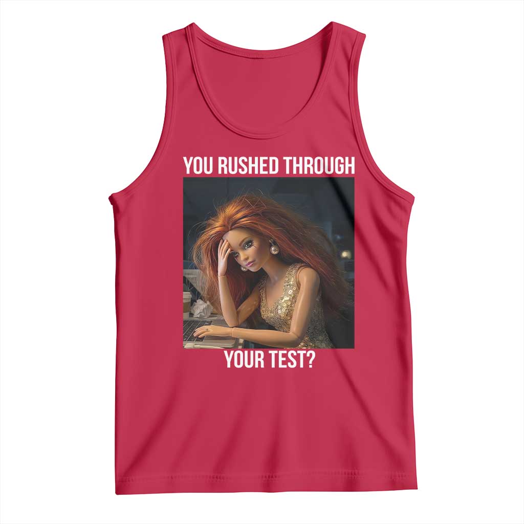 You Rushed Through Your Test Tank Top Funny Test Day Teacher Meme TS14 Red Print Your Wear