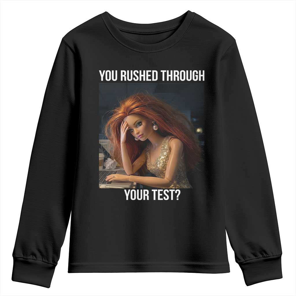 You Rushed Through Your Test Youth Sweatshirt Funny Test Day Teacher Meme TS14 Black Print Your Wear