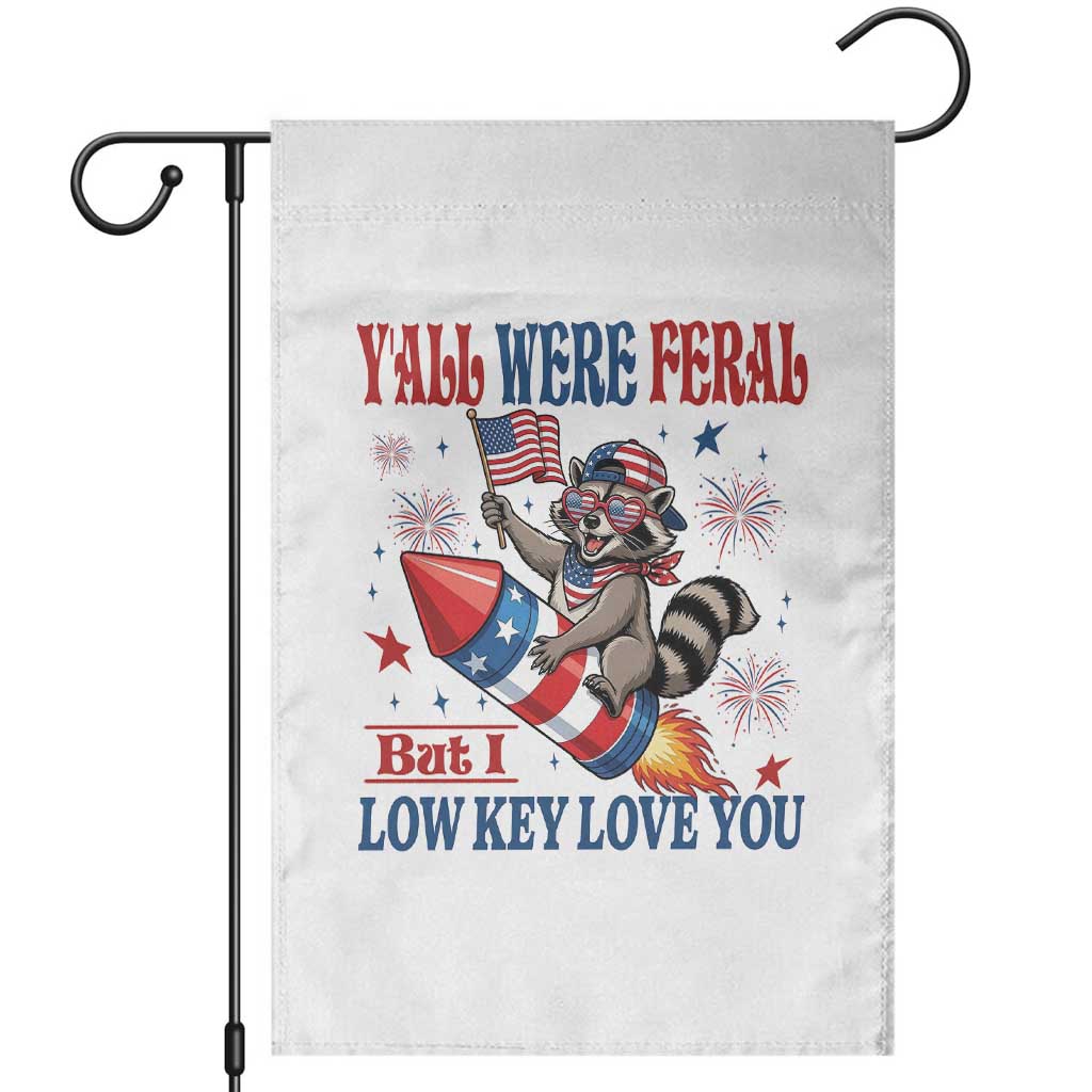 Y'all were Feral But I Low Key Love You Garden Flag Raccoon Cute Teacher 4th of July TS14 White Print Your Wear