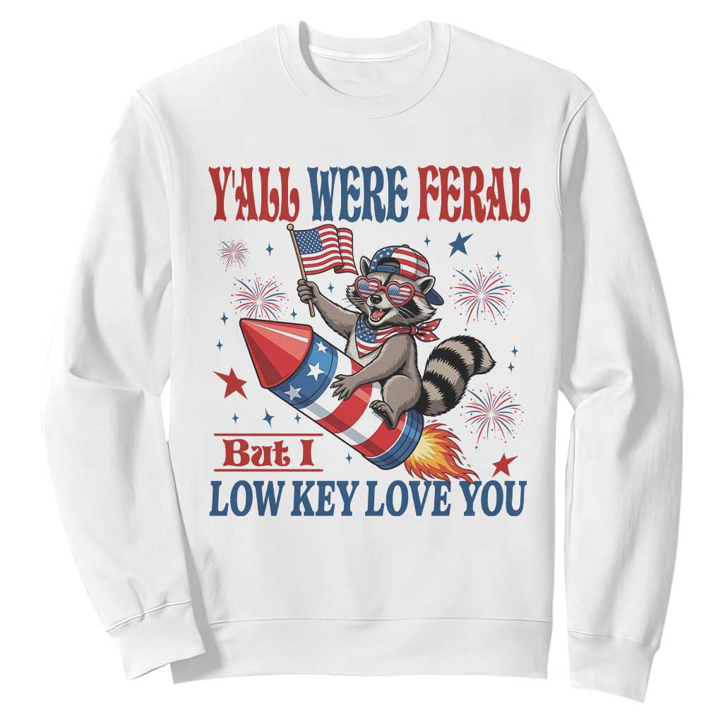 Y'all were Feral But I Low Key Love You Sweatshirt Raccoon Cute Teacher 4th of July TS14 White Print Your Wear