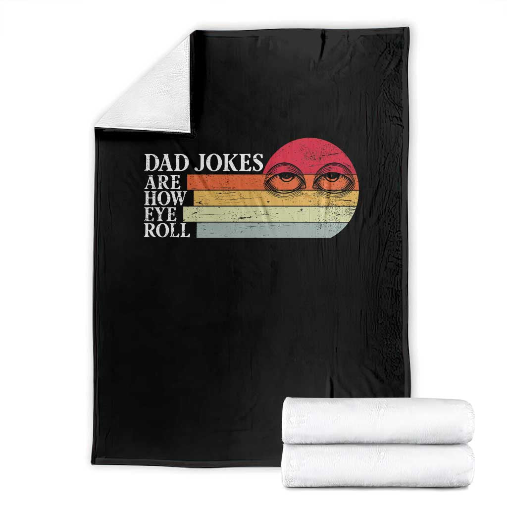 Dad Jokes are How Eye Roll Throw Blanket Funny Father's Day Gift TS14 Black Print Your Wear