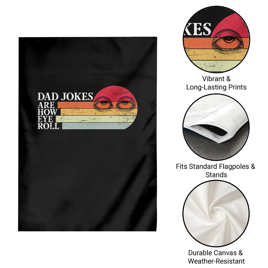 Dad Jokes are How Eye Roll Garden Flag Funny Father's Day Gift TS14 Print Your Wear