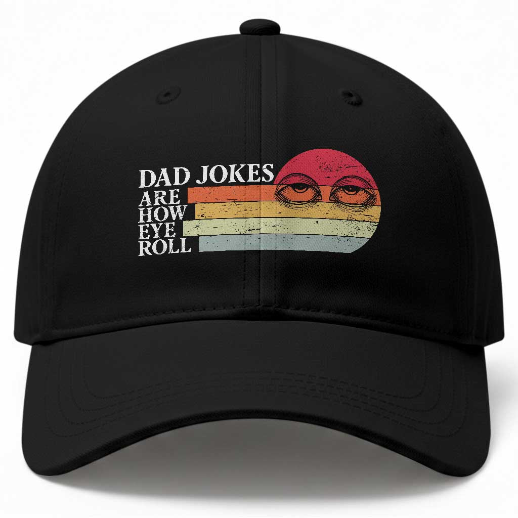 Dad Jokes are How Eye Roll Baseball Cap Funny Father's Day Gift TS14 Print Your Wear