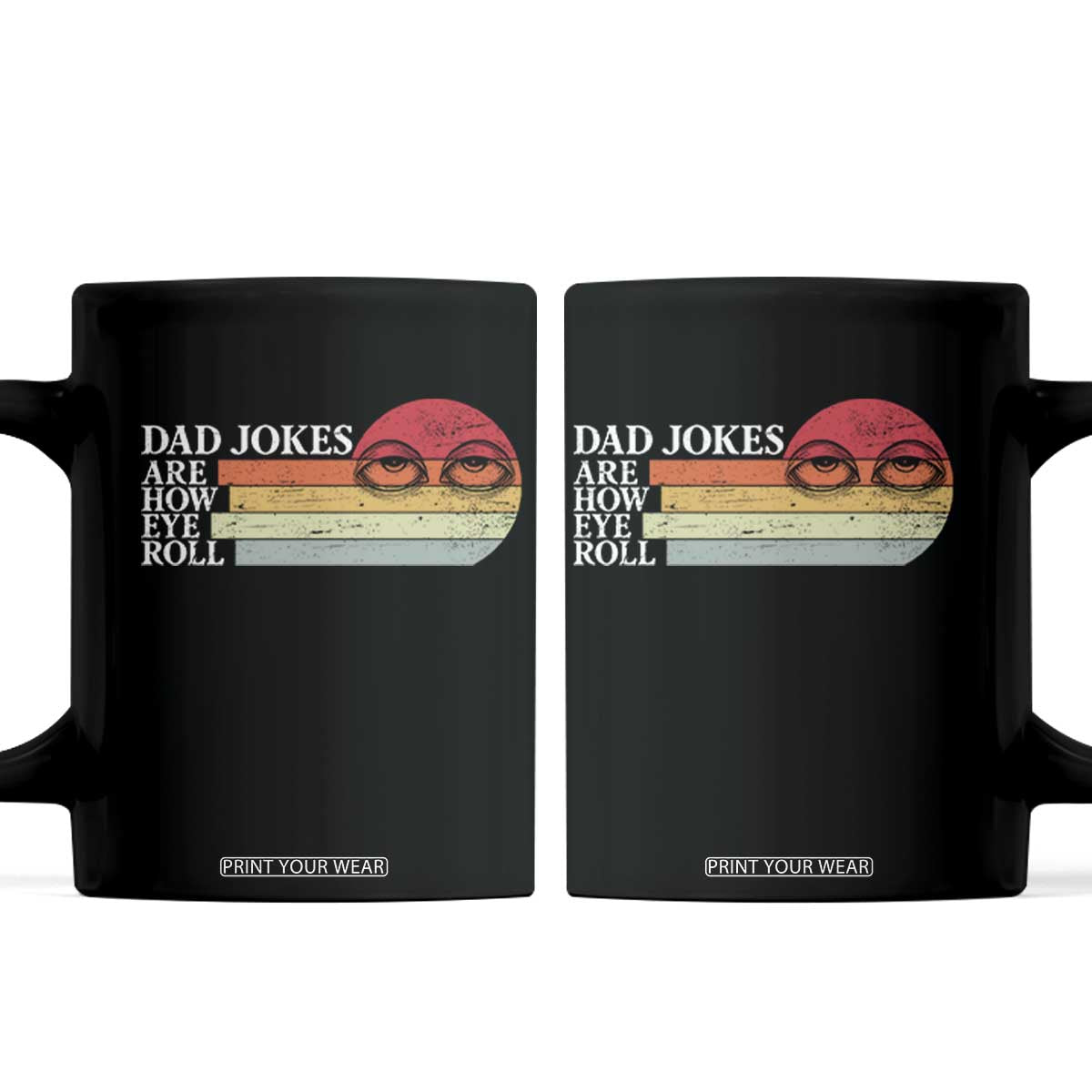 Dad Jokes are How Eye Roll Coffee Mug Funny Father's Day Gift TS14 Black Print Your Wear