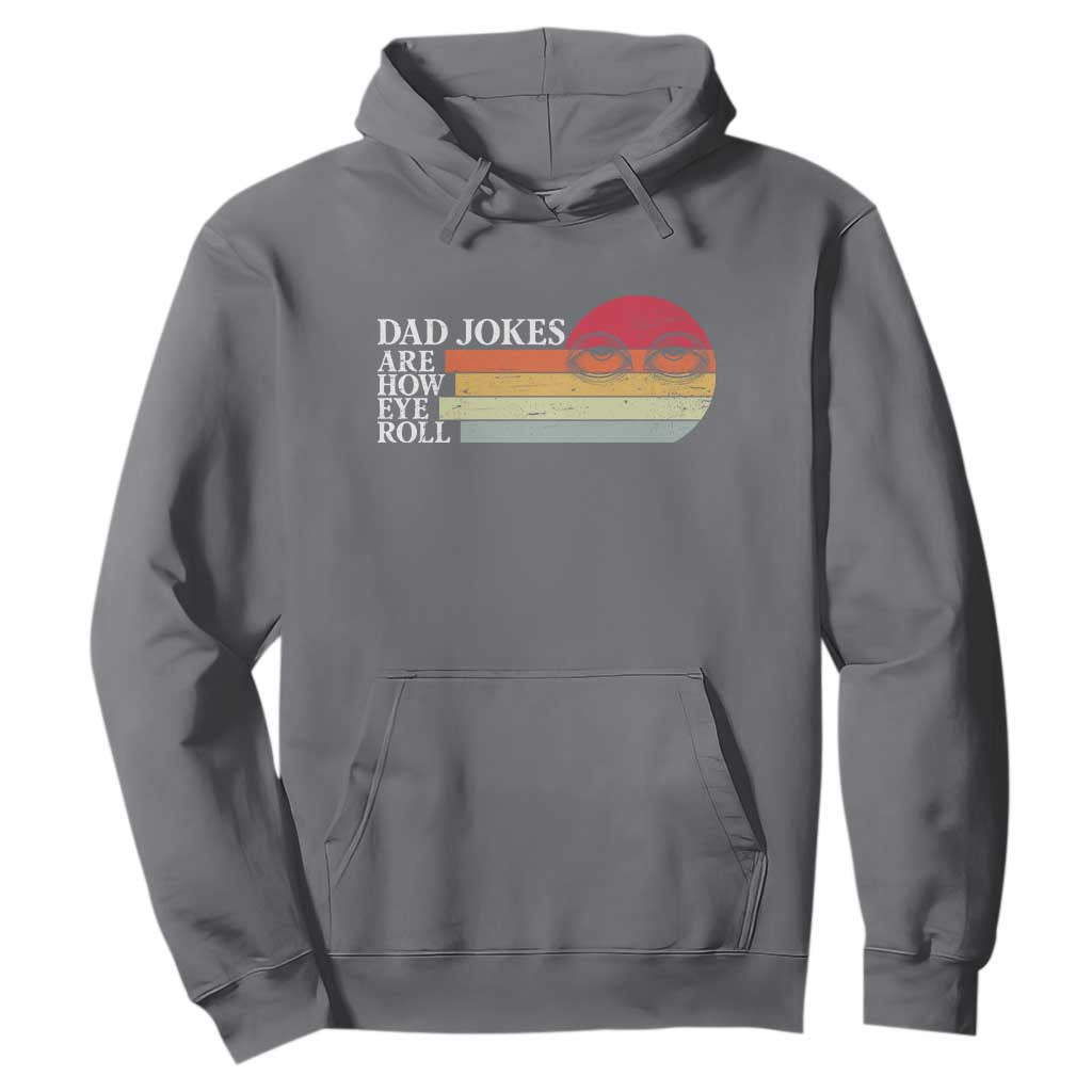 Dad Jokes are How Eye Roll Hoodie Funny Father's Day Gift TS14 Charcoal Print Your Wear