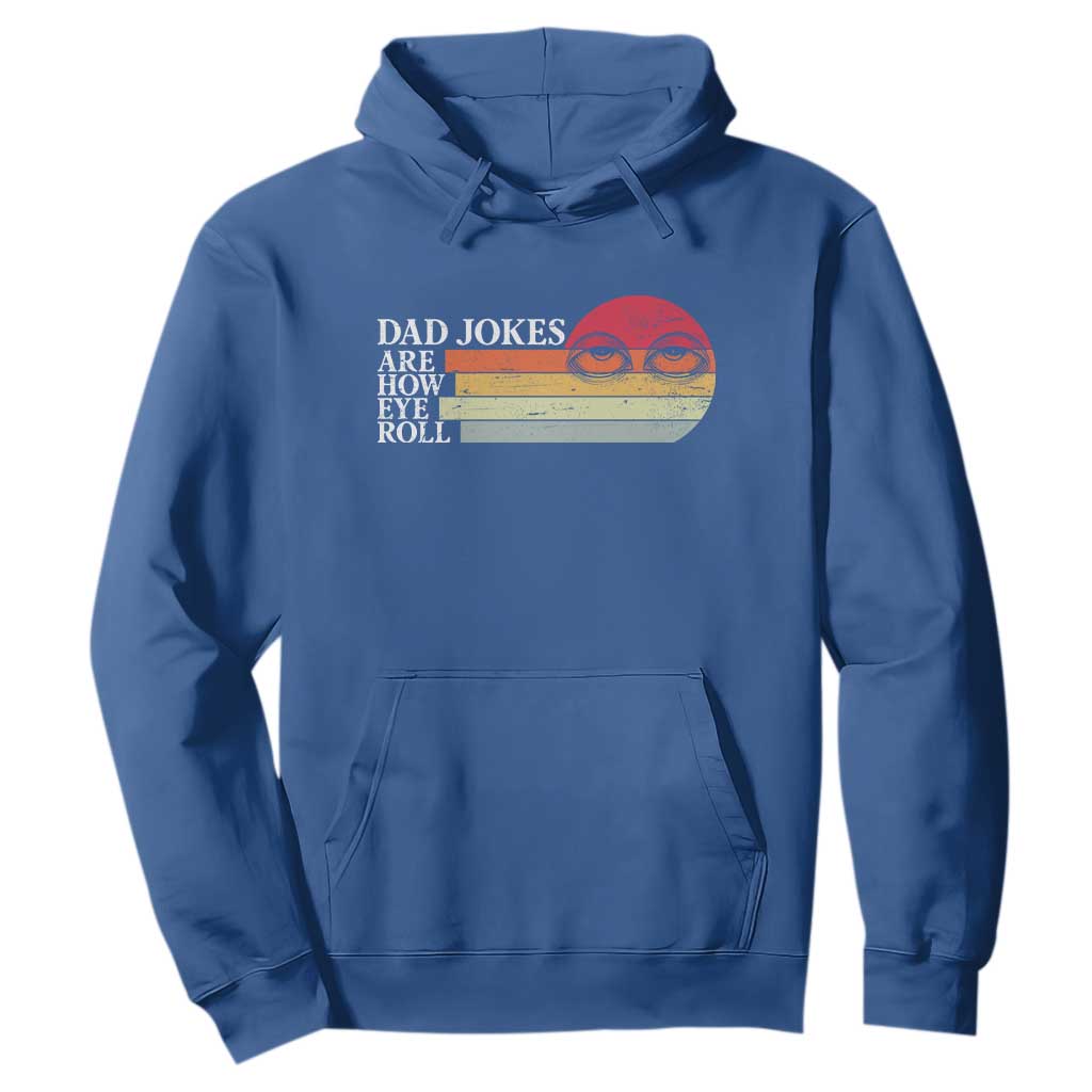 Dad Jokes are How Eye Roll Hoodie Funny Father's Day Gift TS14 Royal Blue Print Your Wear
