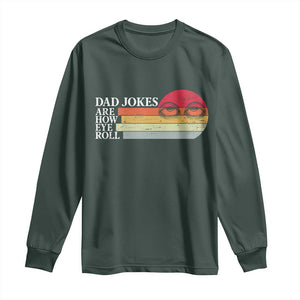 Dad Jokes are How Eye Roll Long Sleeve Shirt Funny Father's Day Gift TS14 Dark Forest Green Print Your Wear