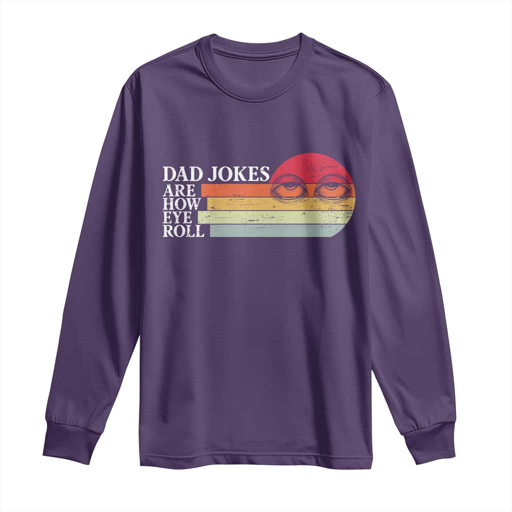 Dad Jokes are How Eye Roll Long Sleeve Shirt Funny Father's Day Gift TS14 Purple Print Your Wear