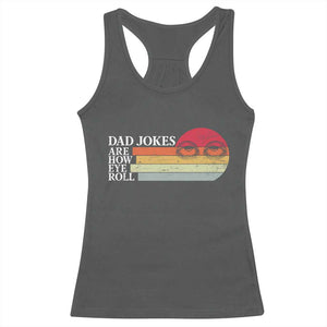 Dad Jokes are How Eye Roll Racerback Tank Top Funny Father's Day Gift TS14 Dark Heather Print Your Wear