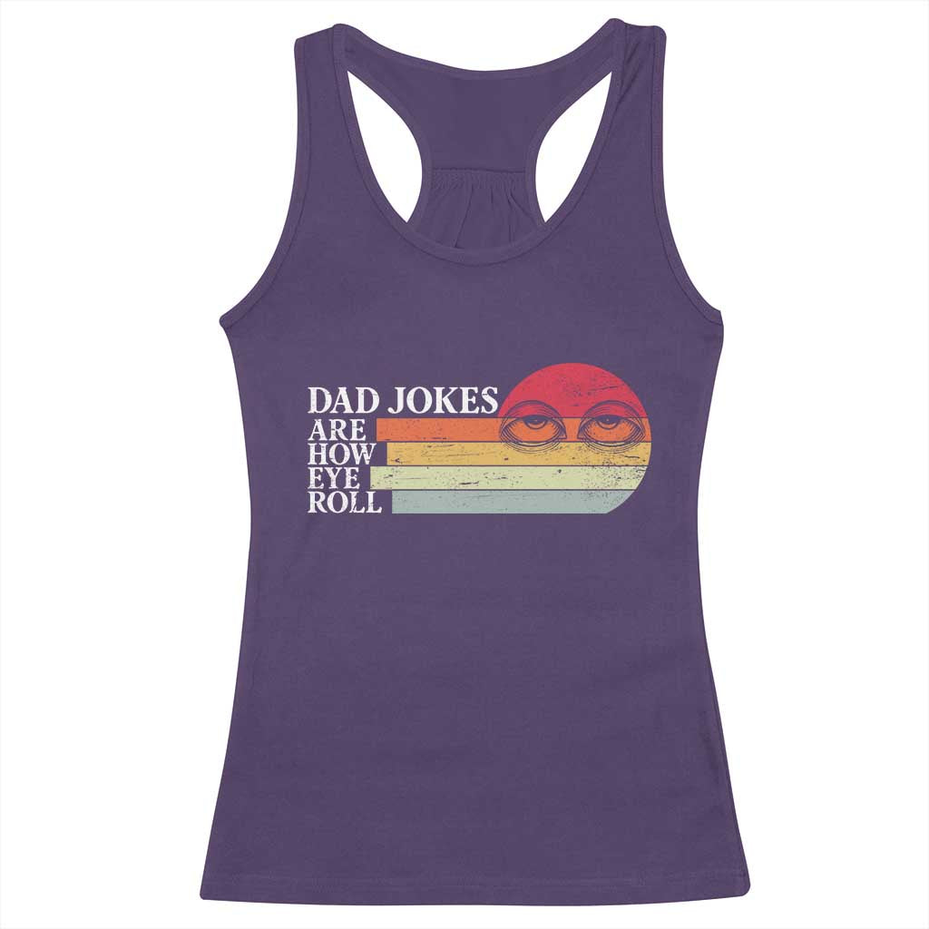 Dad Jokes are How Eye Roll Racerback Tank Top Funny Father's Day Gift TS14 Purple Print Your Wear