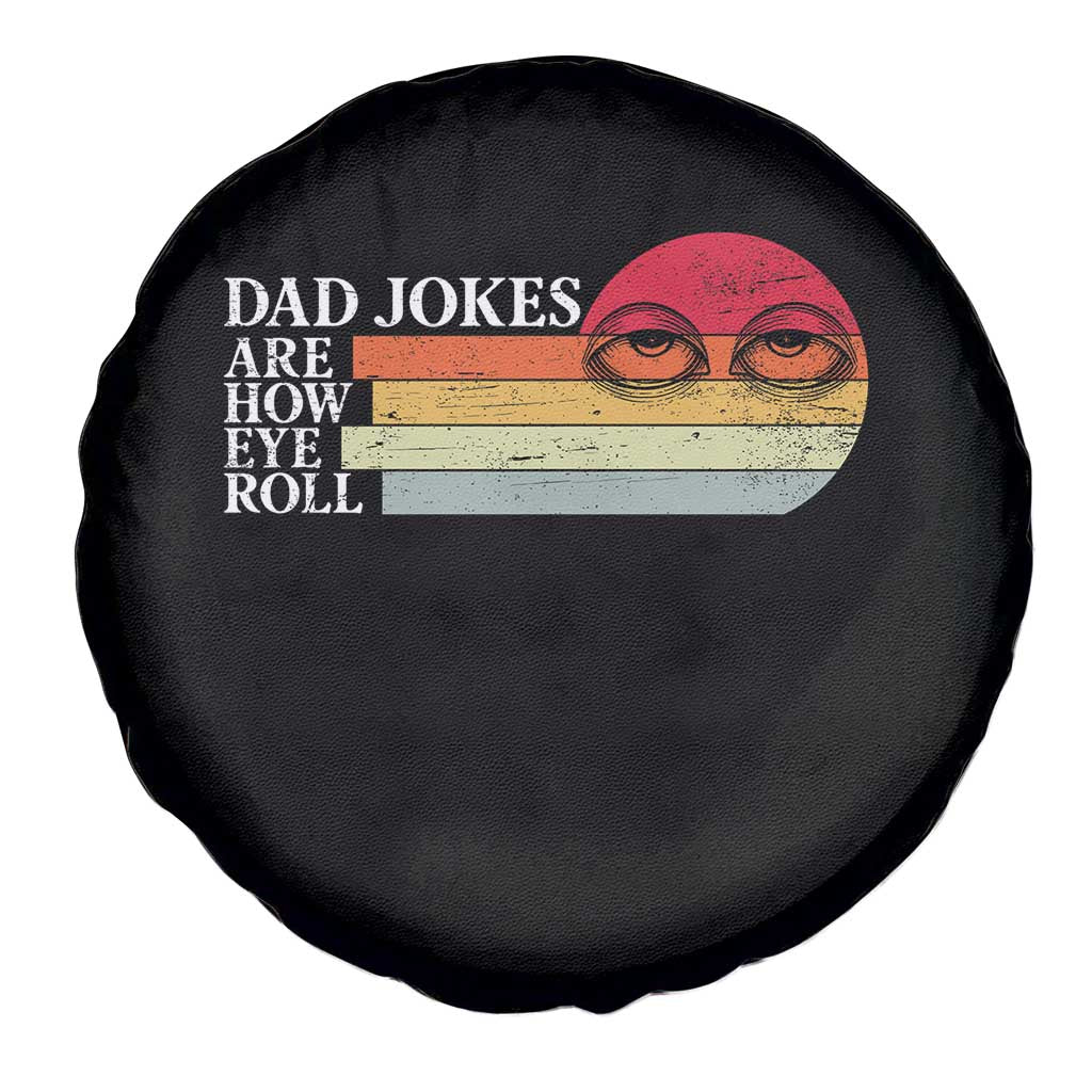 Dad Jokes are How Eye Roll Spare Tire Cover Funny Father's Day Gift TS14 Print Your Wear