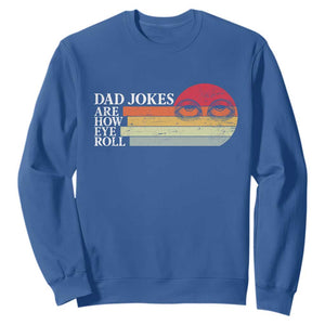 Dad Jokes are How Eye Roll Sweatshirt Funny Father's Day Gift TS14 Royal Blue Print Your Wear