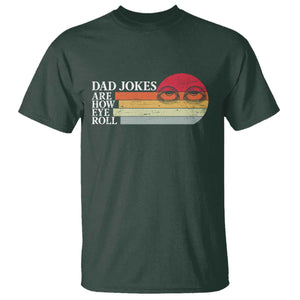 Dad Jokes are How Eye Roll T Shirt Funny Father's Day Gift TS14 Dark Forest Green Print Your Wear