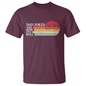 Dad Jokes are How Eye Roll T Shirt Funny Father's Day Gift TS14 Maroon Print Your Wear