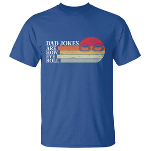 Dad Jokes are How Eye Roll T Shirt Funny Father's Day Gift TS14 Royal Blue Print Your Wear