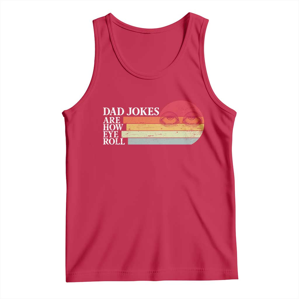 Dad Jokes are How Eye Roll Tank Top Funny Father's Day Gift TS14 Red Print Your Wear