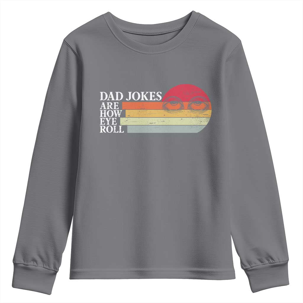 Dad Jokes are How Eye Roll Youth Sweatshirt Funny Father's Day Gift TS14 Charcoal Print Your Wear