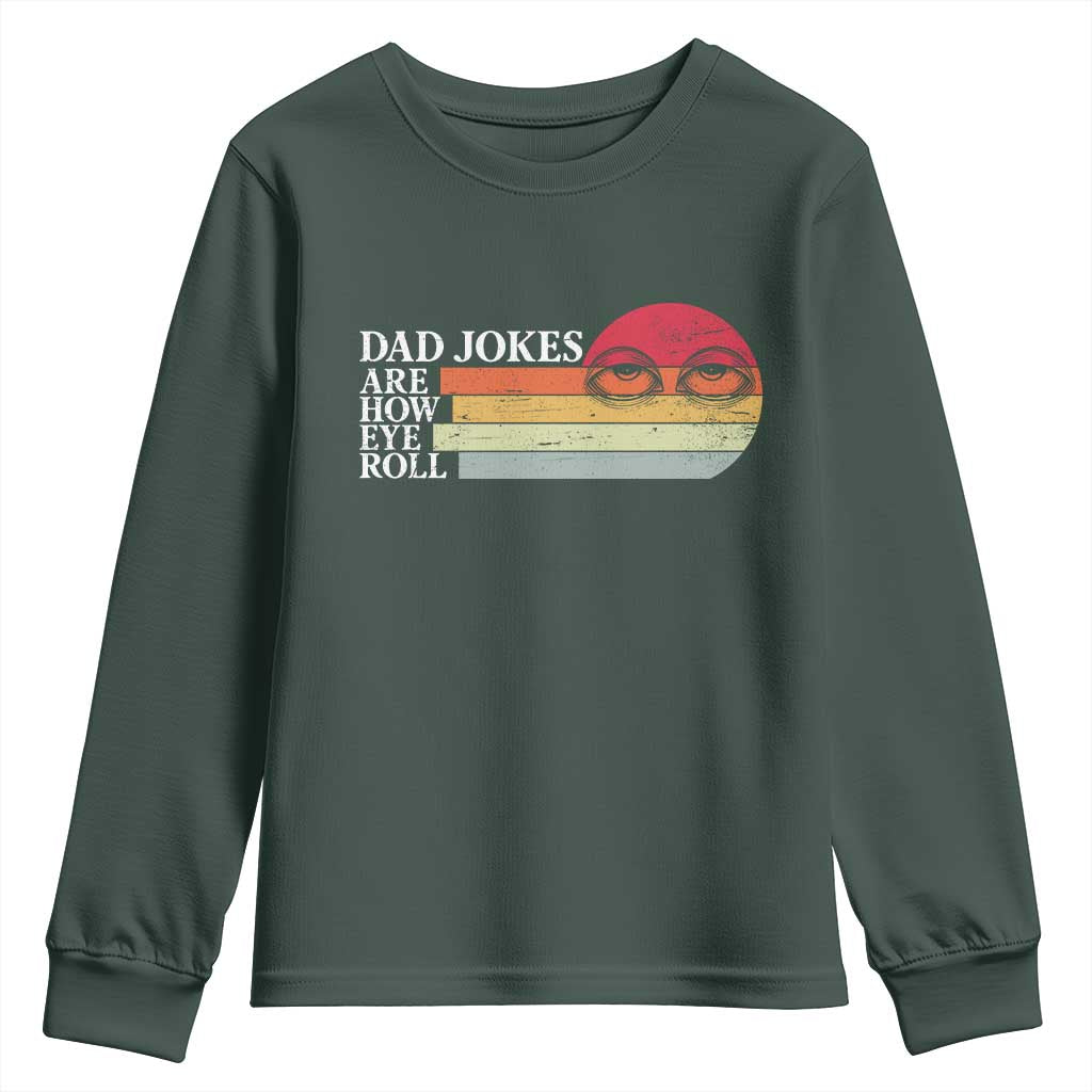 Dad Jokes are How Eye Roll Youth Sweatshirt Funny Father's Day Gift TS14 Dark Forest Green Print Your Wear