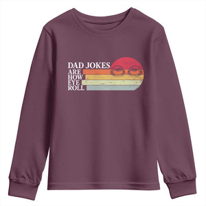 Dad Jokes are How Eye Roll Youth Sweatshirt Funny Father's Day Gift TS14 Maroon Print Your Wear