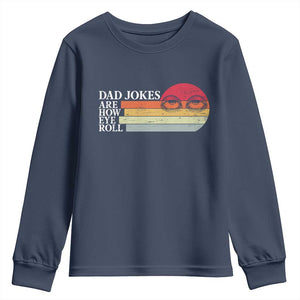 Dad Jokes are How Eye Roll Youth Sweatshirt Funny Father's Day Gift TS14 Navy Print Your Wear