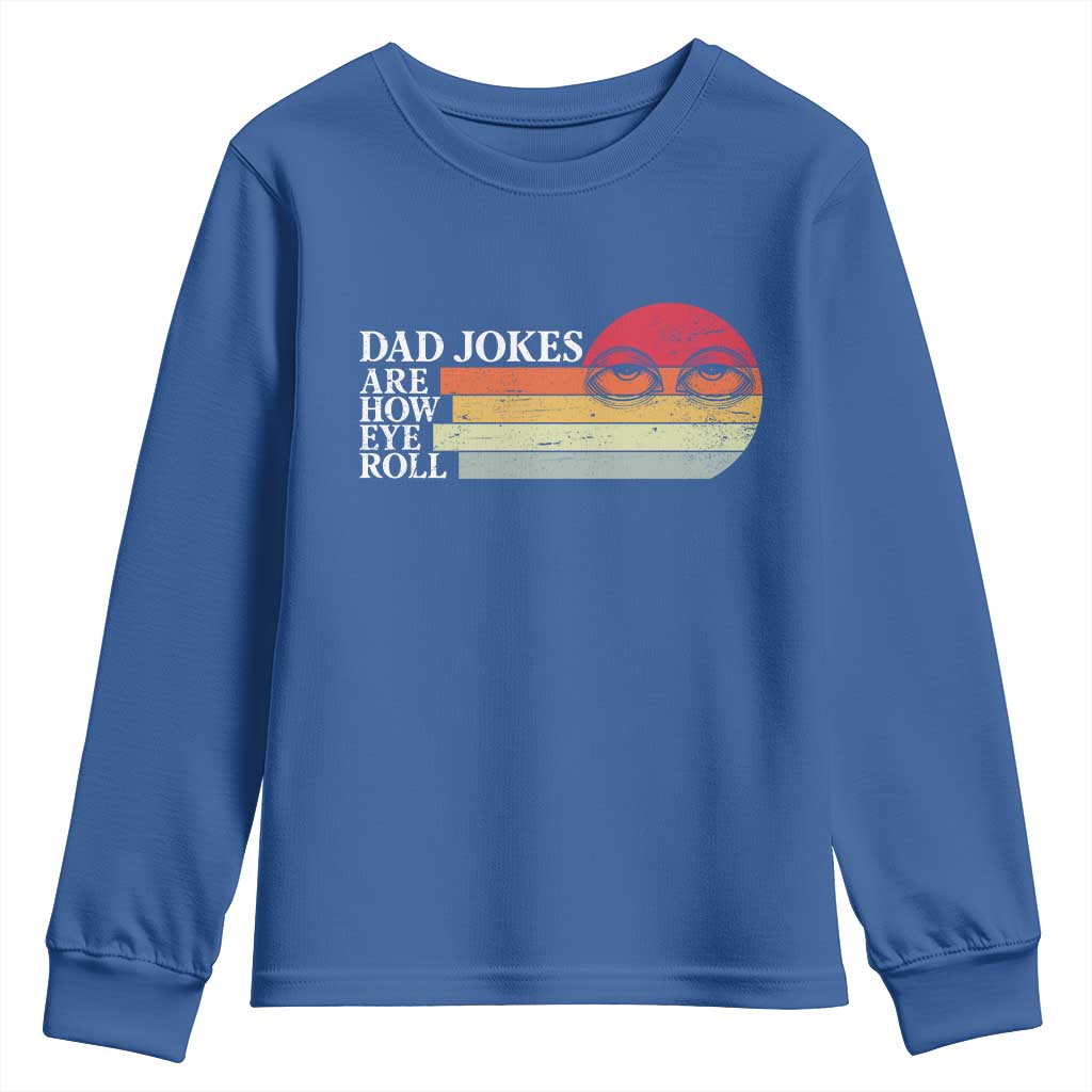 Dad Jokes are How Eye Roll Youth Sweatshirt Funny Father's Day Gift TS14 Royal Blue Print Your Wear