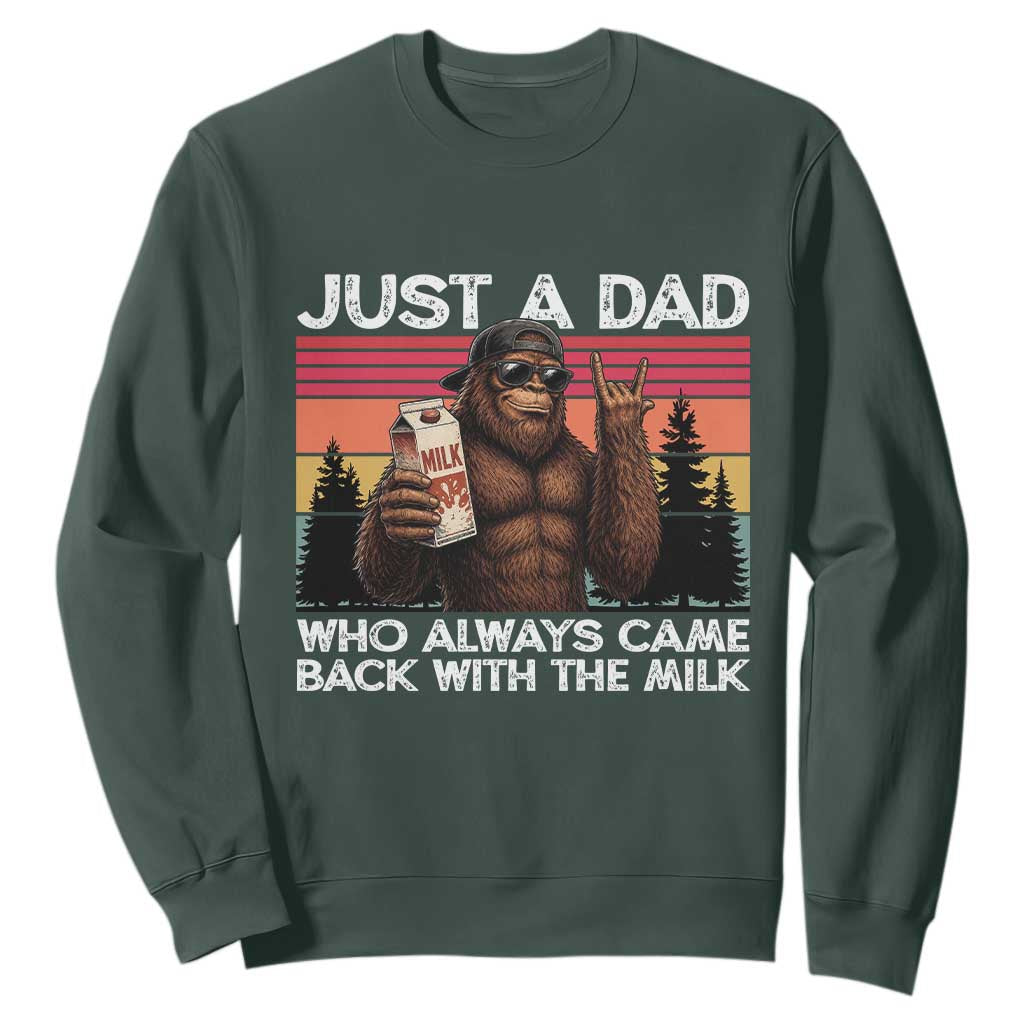 Just a Dad Who Always Came Back with The Milk Sweatshirt Funny Father's Day Gift TS14 Dark Forest Green Print Your Wear