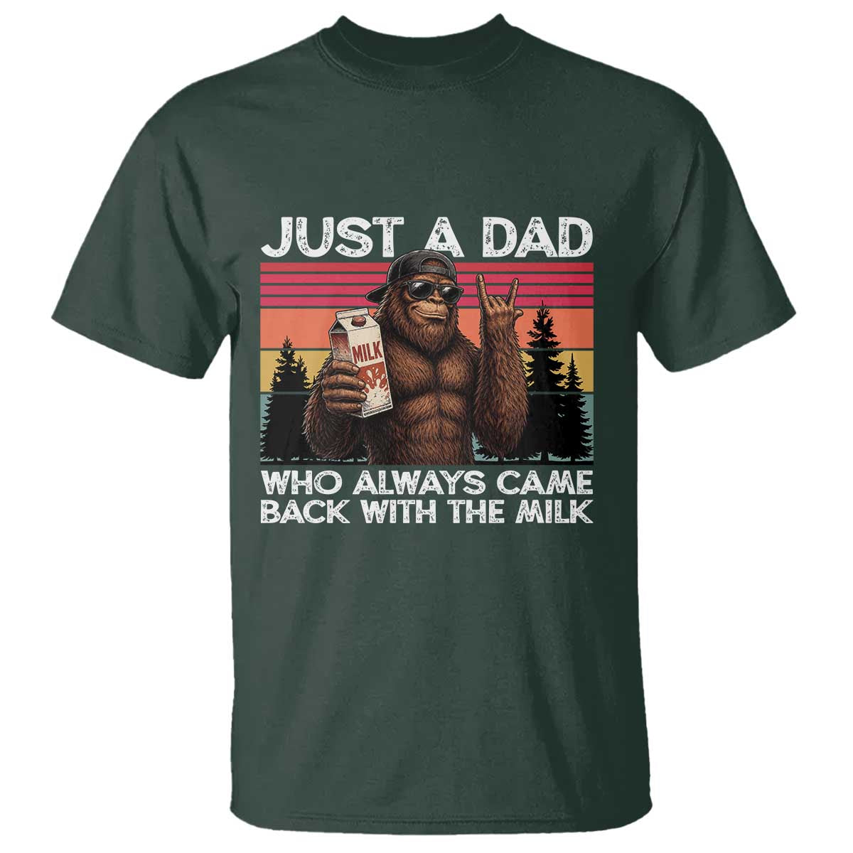 Just a Dad Who Always Came Back with The Milk T Shirt Funny Father's Day Gift TS14 Dark Forest Green Print Your Wear