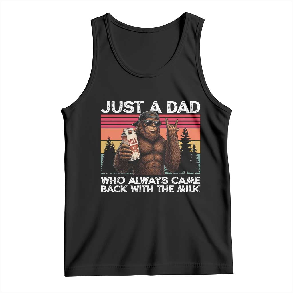 Just a Dad Who Always Came Back with The Milk Tank Top Funny Father's Day Gift TS14 Black Print Your Wear