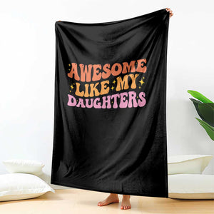 Awesome Like My Daughter Throw Blanket Funny Mom Dad Mother's Day Father's Day TS14 Print Your Wear