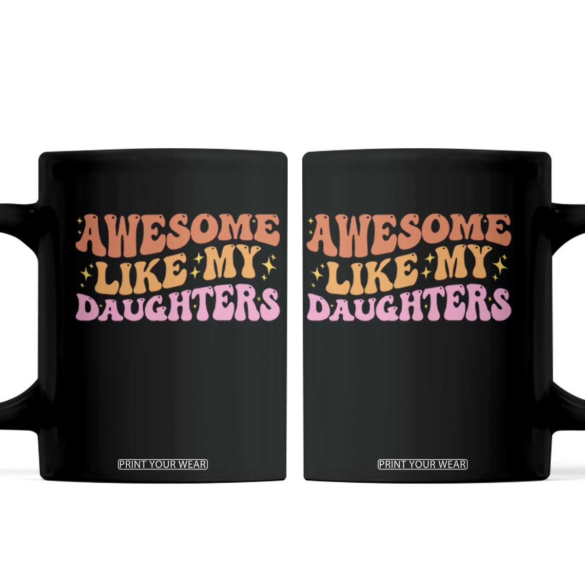 Awesome Like My Daughter Coffee Mug Funny Mom Dad Mother's Day Father's Day TS14 Black Print Your Wear