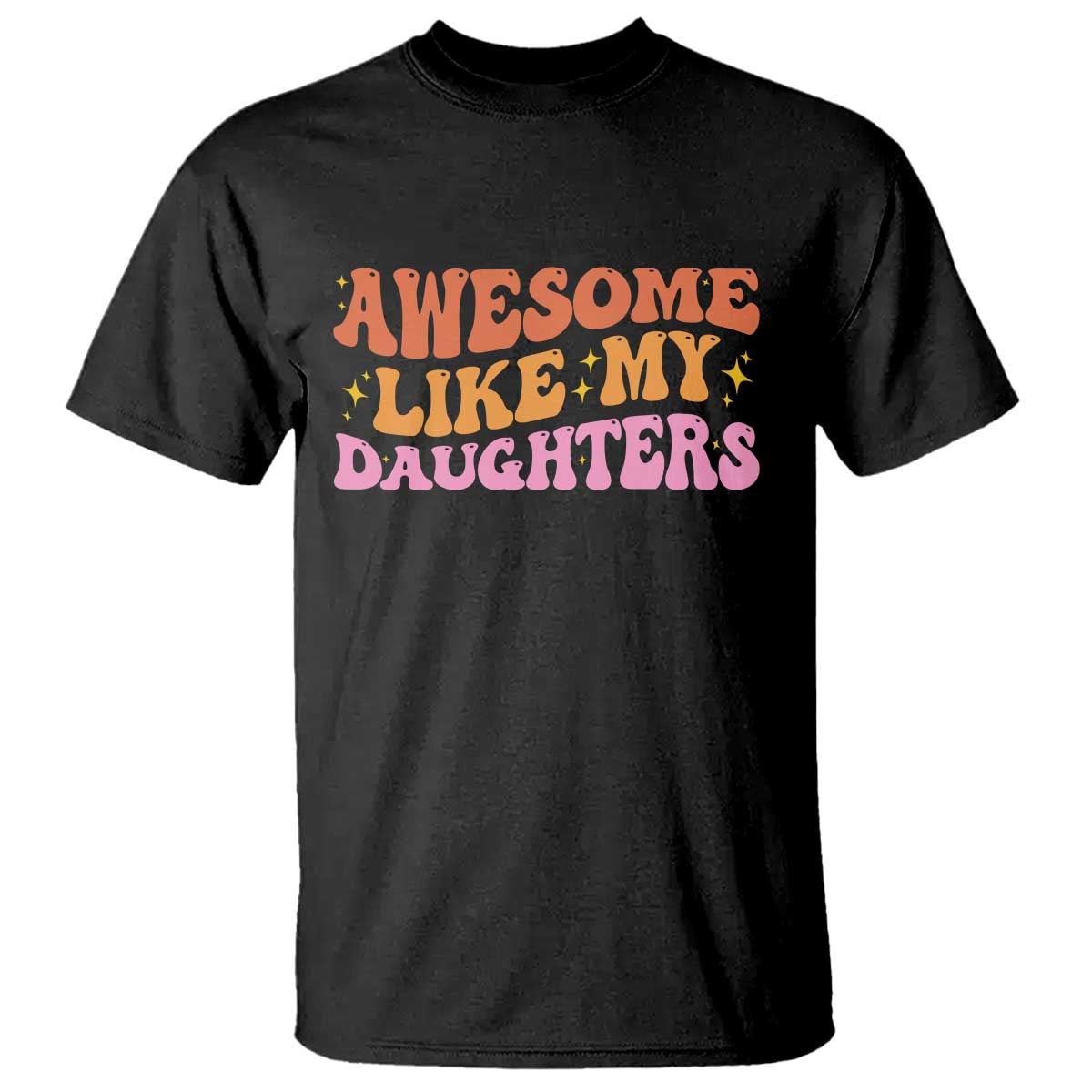 Awesome Like My Daughter T Shirt Funny Mom Dad Mother's Day Father's Day TS14 Black Print Your Wear