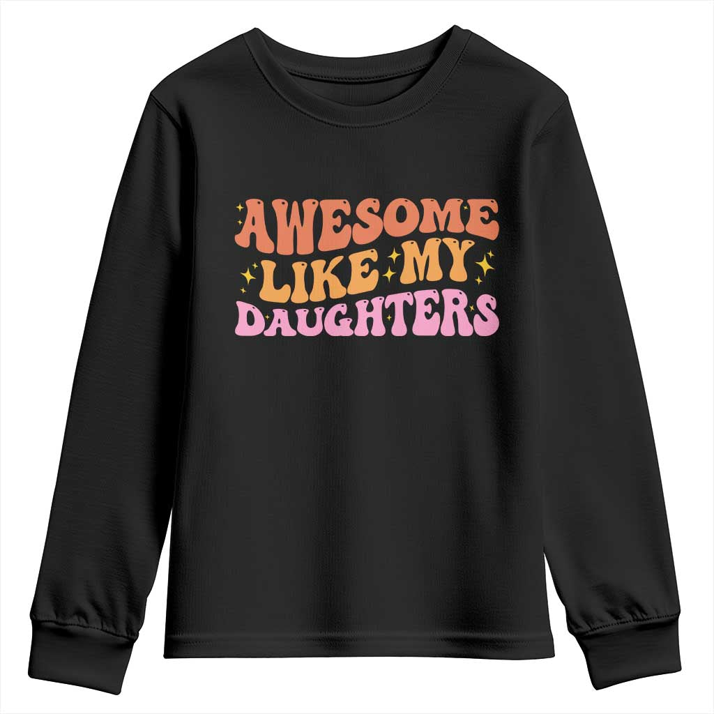 Awesome Like My Daughter Youth Sweatshirt Funny Mom Dad Mother's Day Father's Day TS14 Black Print Your Wear