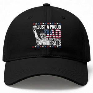 Just A Proud Dad that Didn't Raise Liberals Baseball Cap Funny Dad Man Saying TS14 Print Your Wear