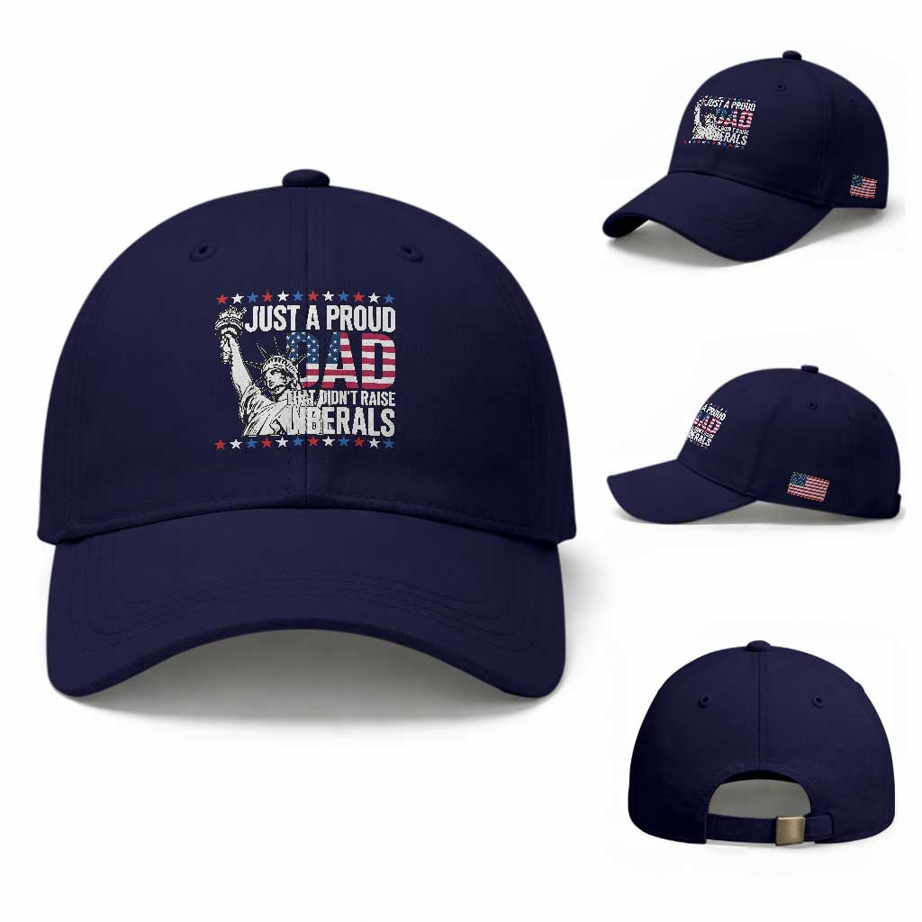 Just A Proud Dad that Didn't Raise Liberals Baseball Cap Funny Dad Man Saying TS14 Baseball Cap Universal Fit Dark Blue Print Your Wear