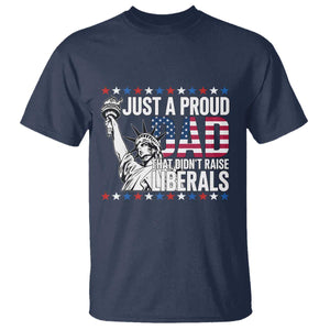 Just A Proud Dad that Didn't Raise Liberals T Shirt Funny Dad Man Saying TS14 Navy Print Your Wear