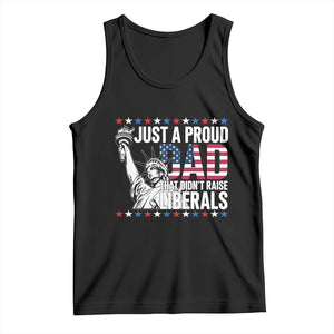 Just A Proud Dad that Didn't Raise Liberals Tank Top Funny Dad Man Saying TS14 Black Print Your Wear