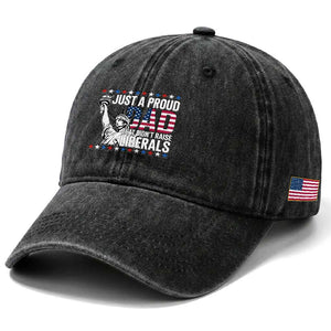 Just A Proud Dad that Didn't Raise Liberals Washed Cotton Baseball Cap Funny Dad Man Saying TS14 Print Your Wear