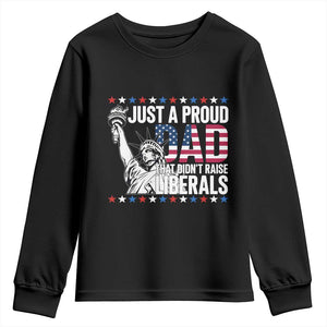 Just A Proud Dad that Didn't Raise Liberals Youth Sweatshirt Funny Dad Man Saying TS14 Black Print Your Wear