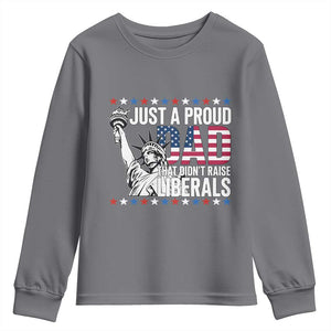 Just A Proud Dad that Didn't Raise Liberals Youth Sweatshirt Funny Dad Man Saying TS14 Charcoal Print Your Wear