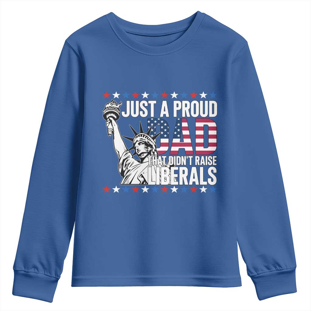 Just A Proud Dad that Didn't Raise Liberals Youth Sweatshirt Funny Dad Man Saying TS14 Royal Blue Print Your Wear