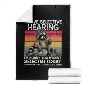I Have Selective Hearing You were Not Selected Throw Blanket Funny Sarcastic Saying Father's Day TS14 Black Print Your Wear