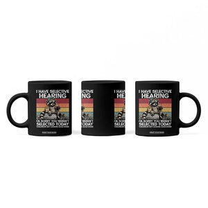 I Have Selective Hearing You were Not Selected Coffee Mug Funny Sarcastic Saying Father's Day TS14 Print Your Wear