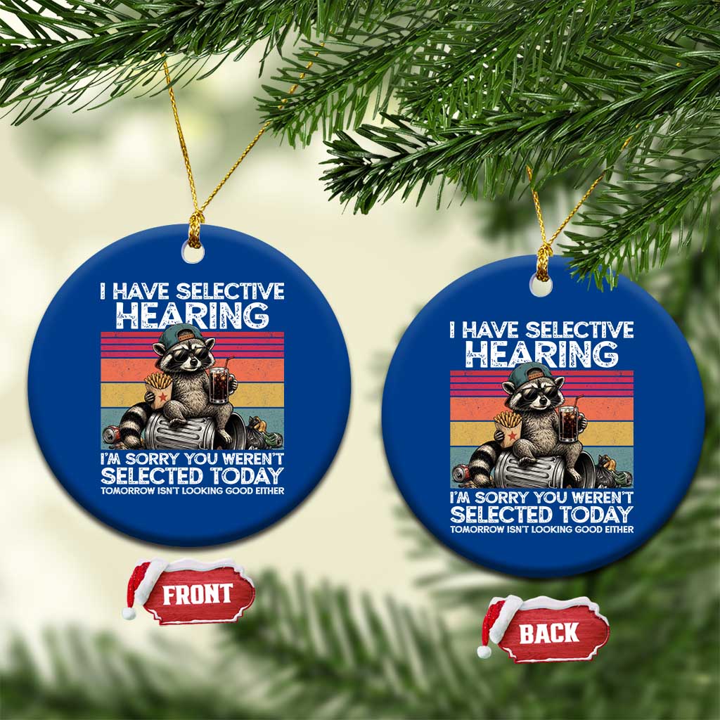 I Have Selective Hearing You were Not Selected Ceramic Ornament Funny Sarcastic Saying Father's Day TS14 1pc Blue Print Your Wear